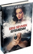 Seni Sevmek İstemedim (Ciltli)